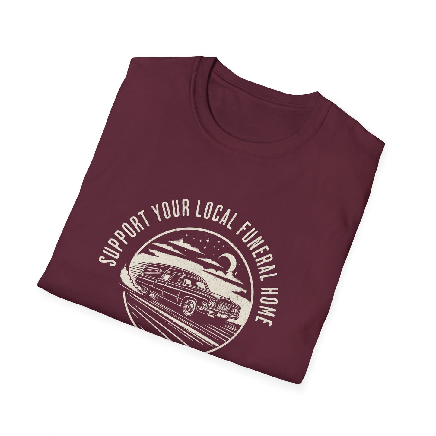 Support Your Local Funeral Home T-Shirt