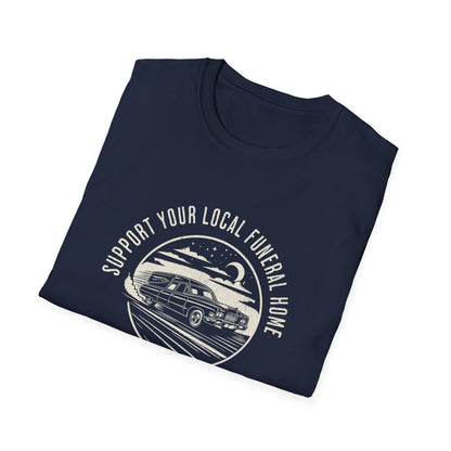 Support Your Local Funeral Home T-Shirt