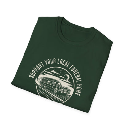 Support Your Local Funeral Home T-Shirt