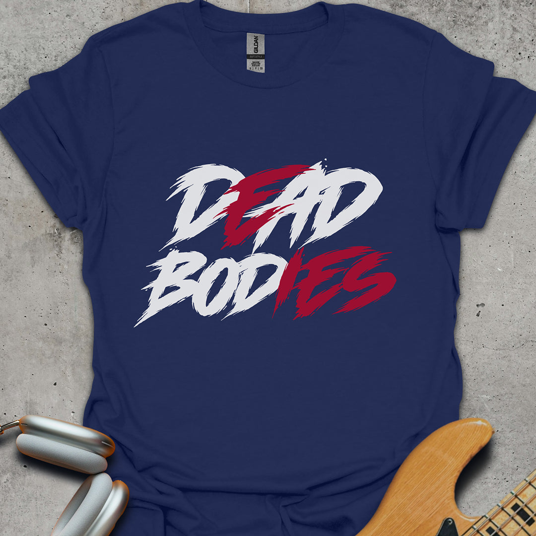 Dead Bodies (Dad Bod) T-Shirt
