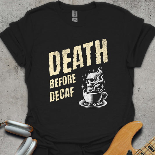 Death Before Decaf T-Shirt