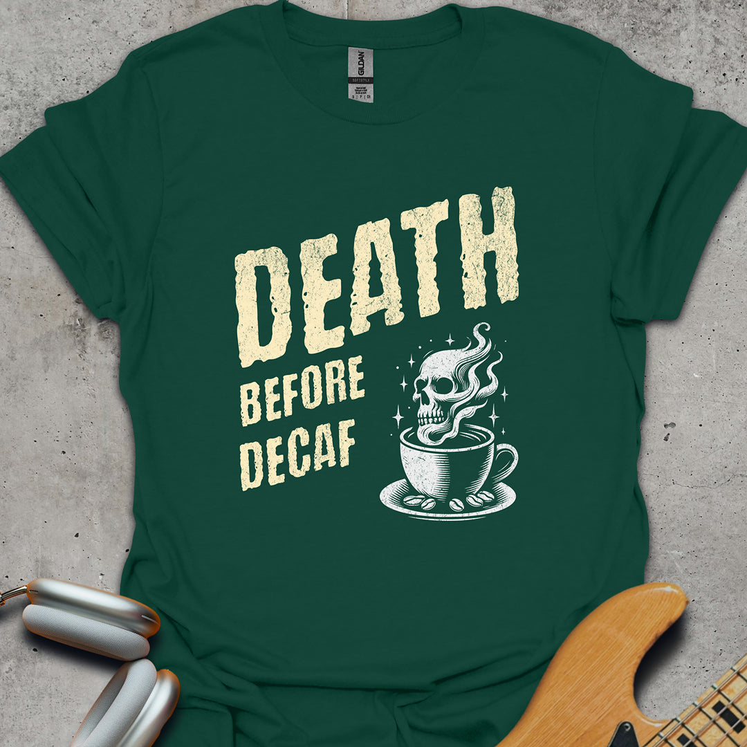 Death Before Decaf T-Shirt