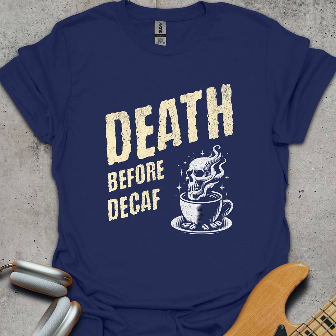 Death Before Decaf T-Shirt