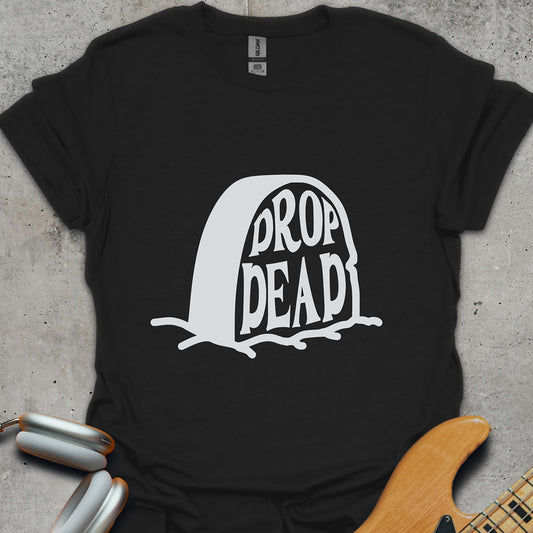 Drop Dead T-Shirt