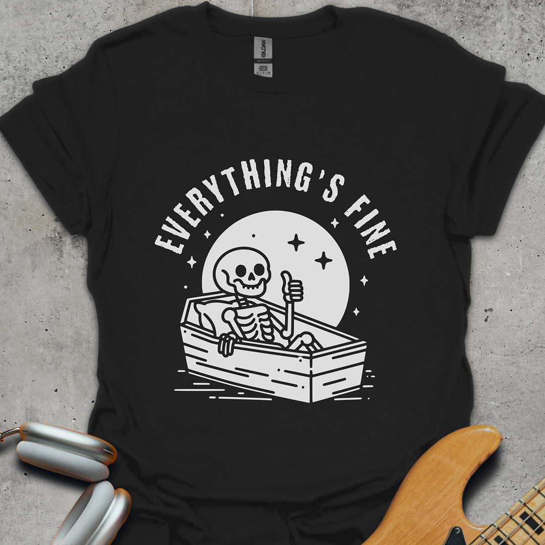Everything's Fine T-Shirt