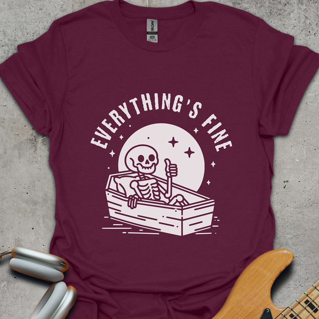 Everything's Fine T-Shirt