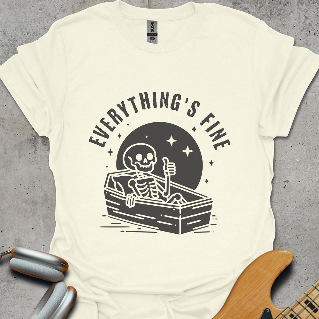 Everything's Fine T-Shirt
