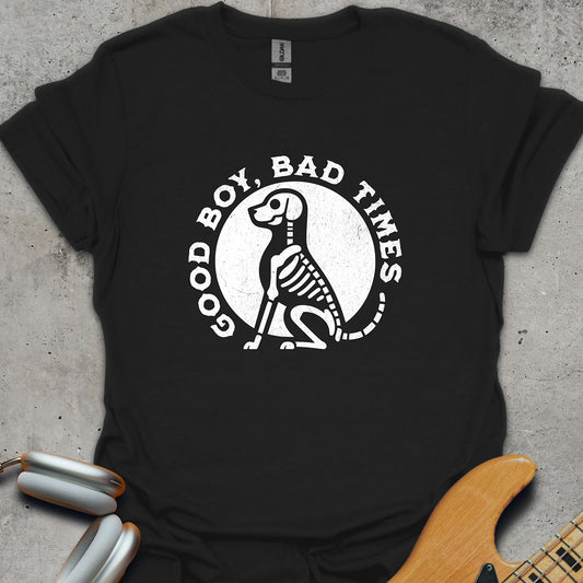 Good Boy, Bad Times T-Shirt