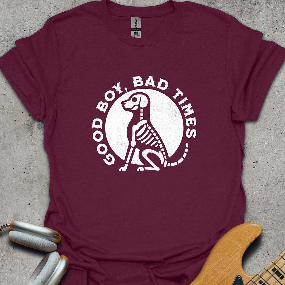 Good Boy, Bad Times T-Shirt