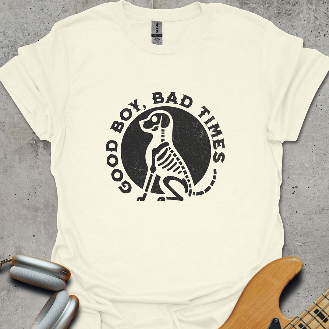 Good Boy, Bad Times T-Shirt