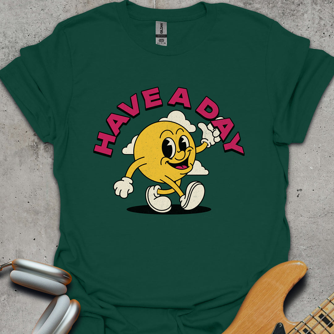 Have A Day T-Shirt