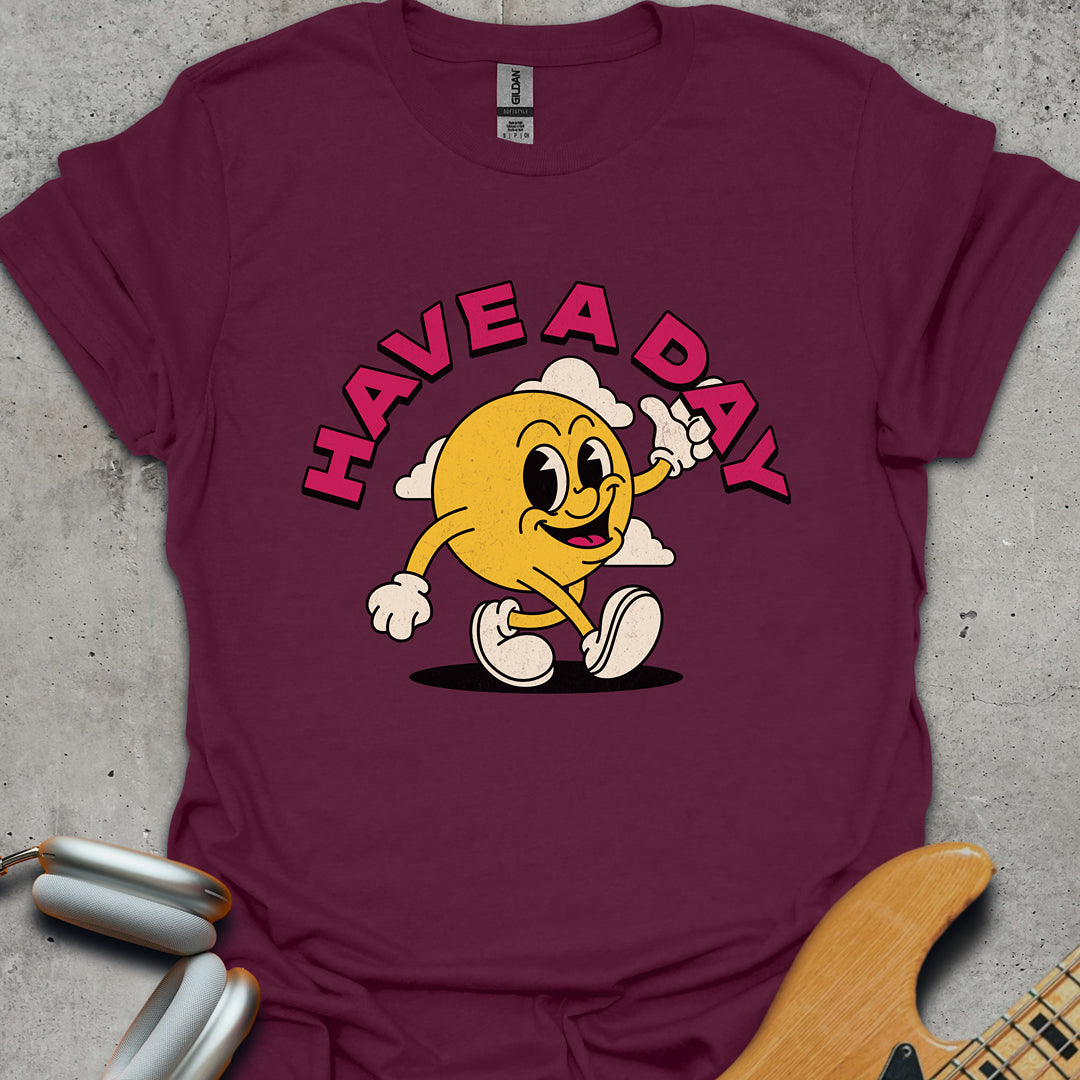 Have A Day T-Shirt