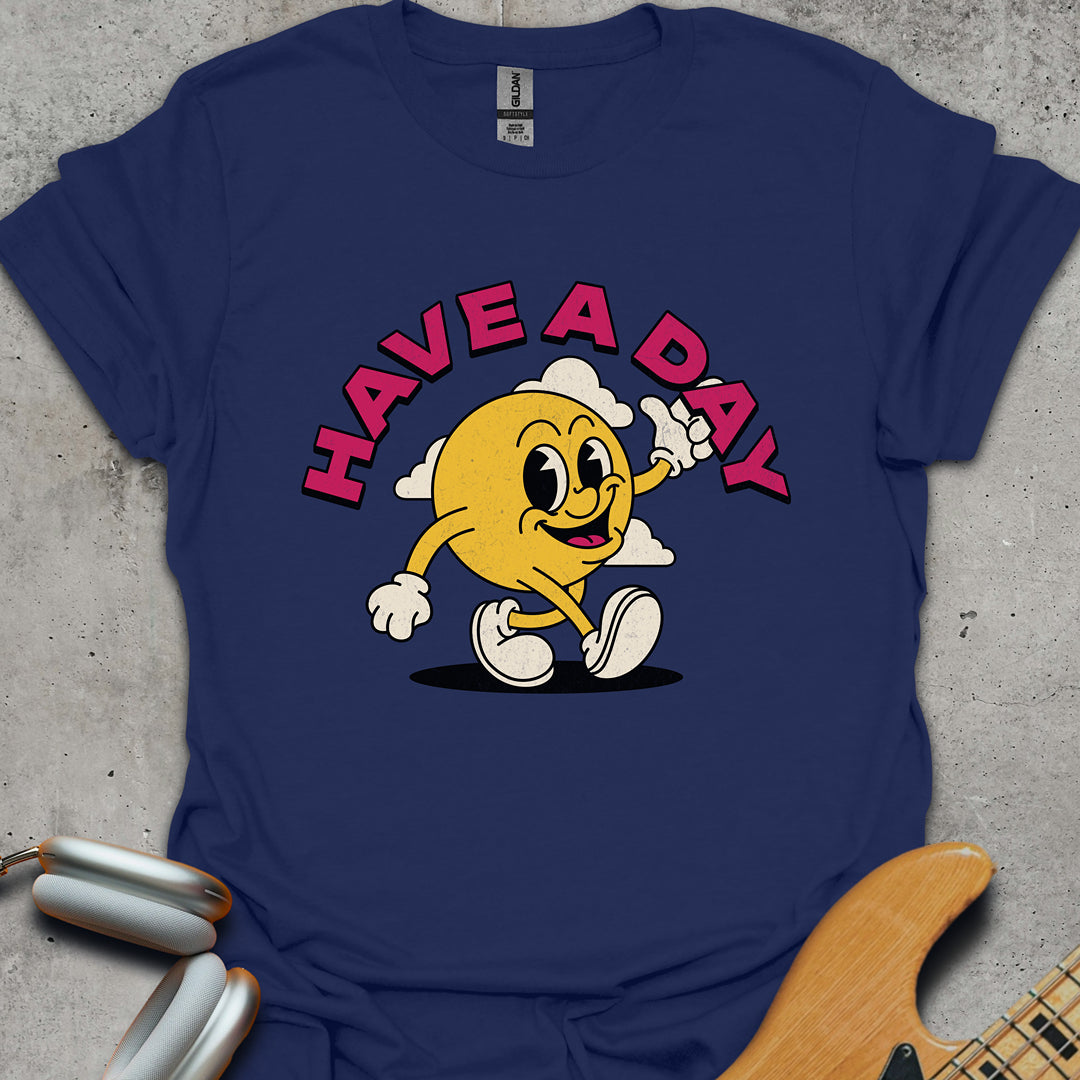 Have A Day T-Shirt