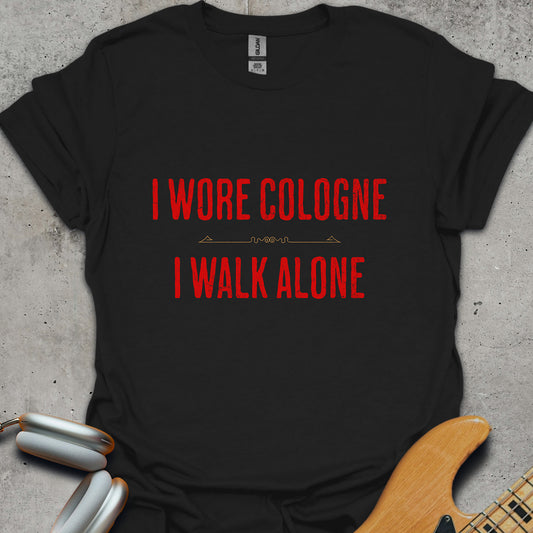 I Wore Cologne T-Shirt