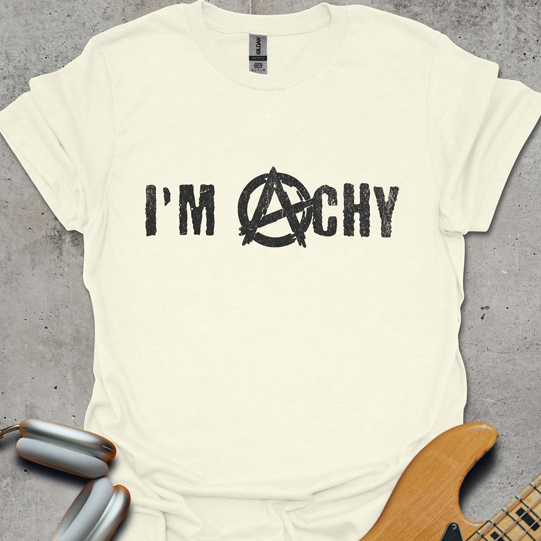 I'm Achy Anarchy T-Shirt
