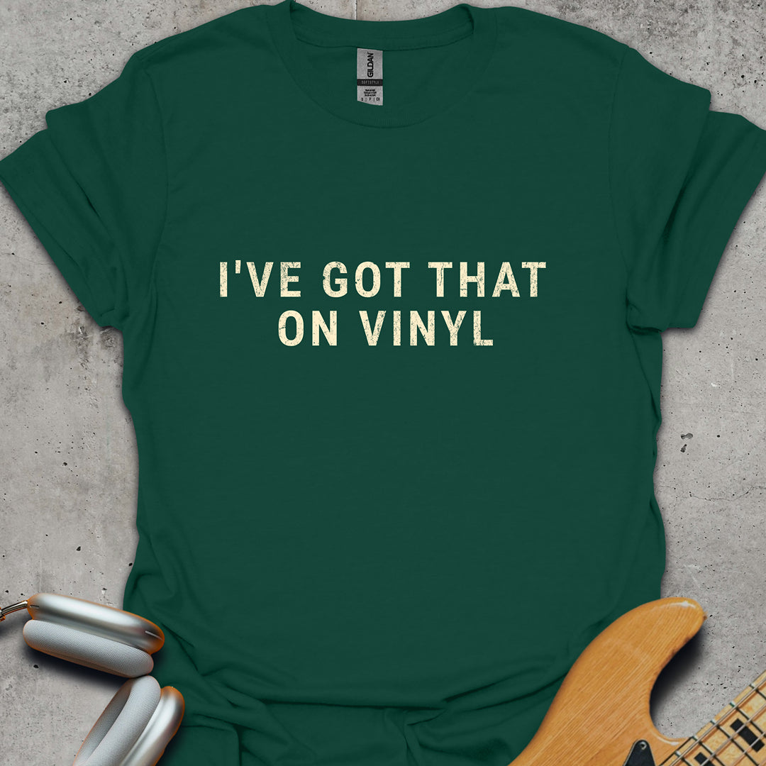I've Got That On Vinyl T-Shirt
