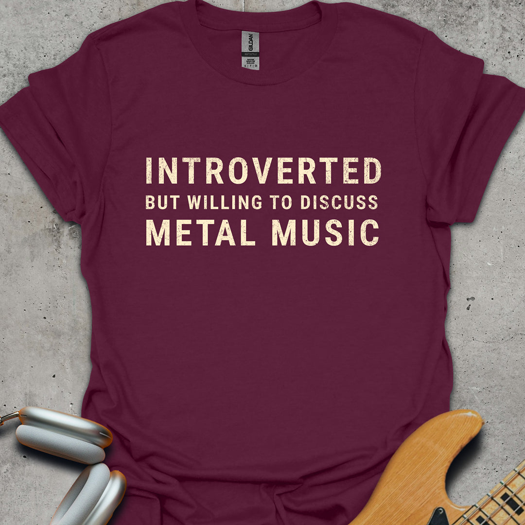 Introverted But Willing To Discuss Metal Music T-Shirt