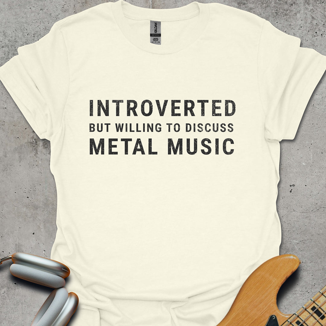 Introverted But Willing To Discuss Metal Music T-Shirt