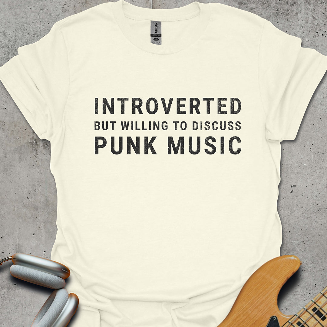 Introverted But Willing To Discuss Punk Music T-Shirt