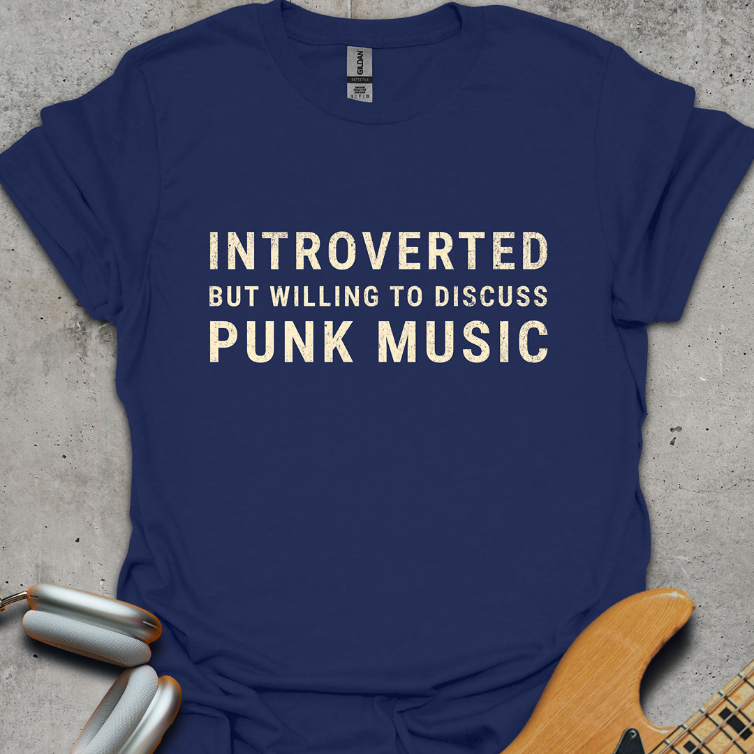 Introverted But Willing To Discuss Punk Music T-Shirt