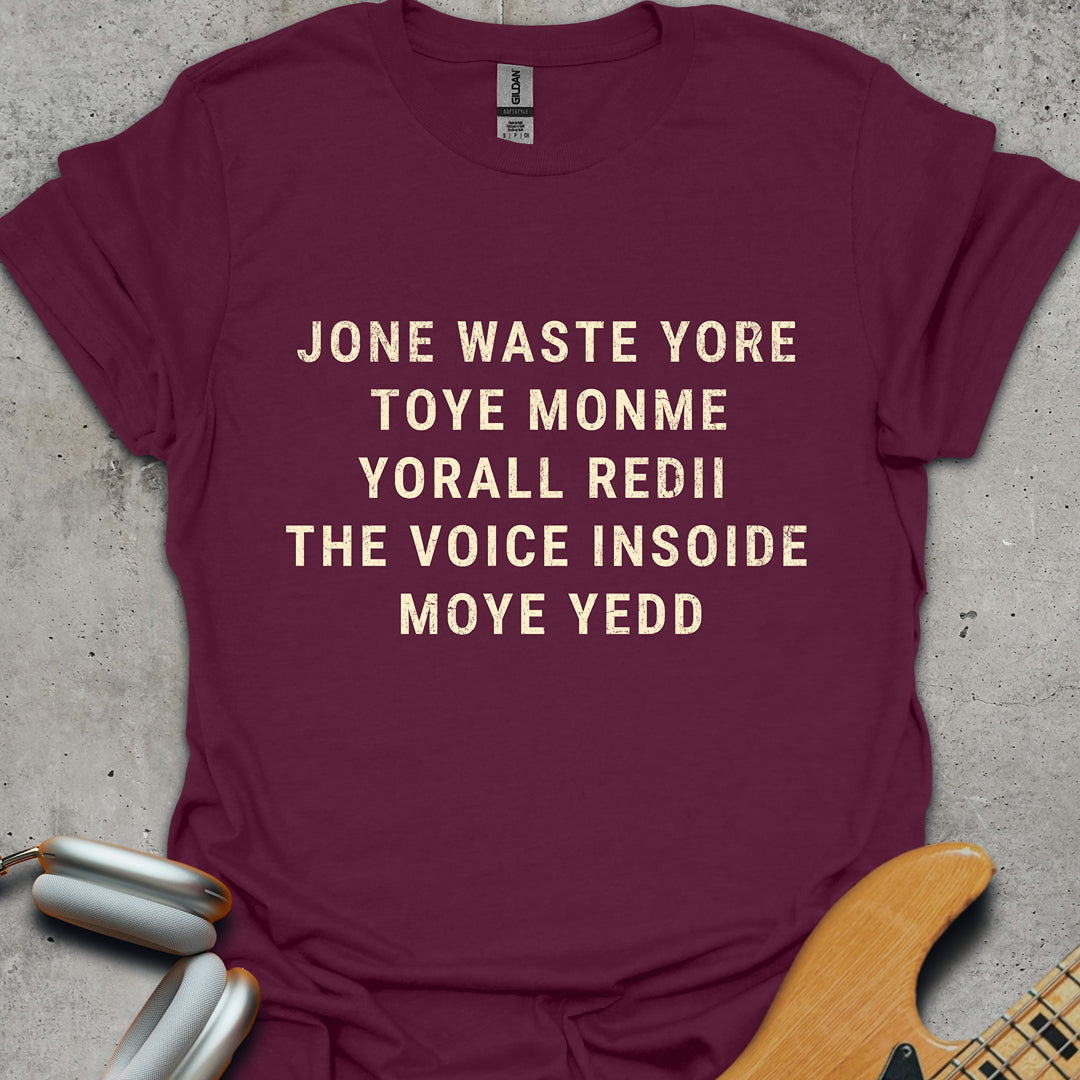 Jone Waste Yore Toye Monme T-Shirt