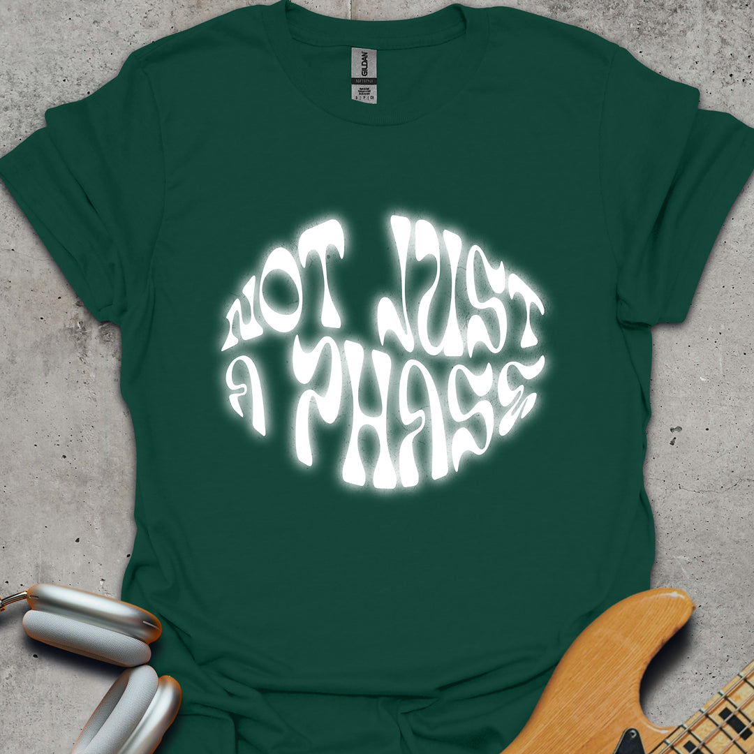Not Just A Phase T-Shirt
