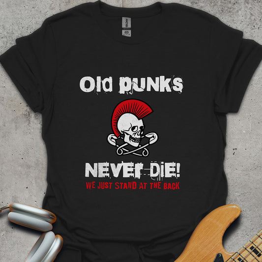 Old Punks Never Die T-Shirt