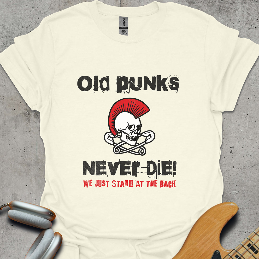 Old Punks Never Die T-Shirt
