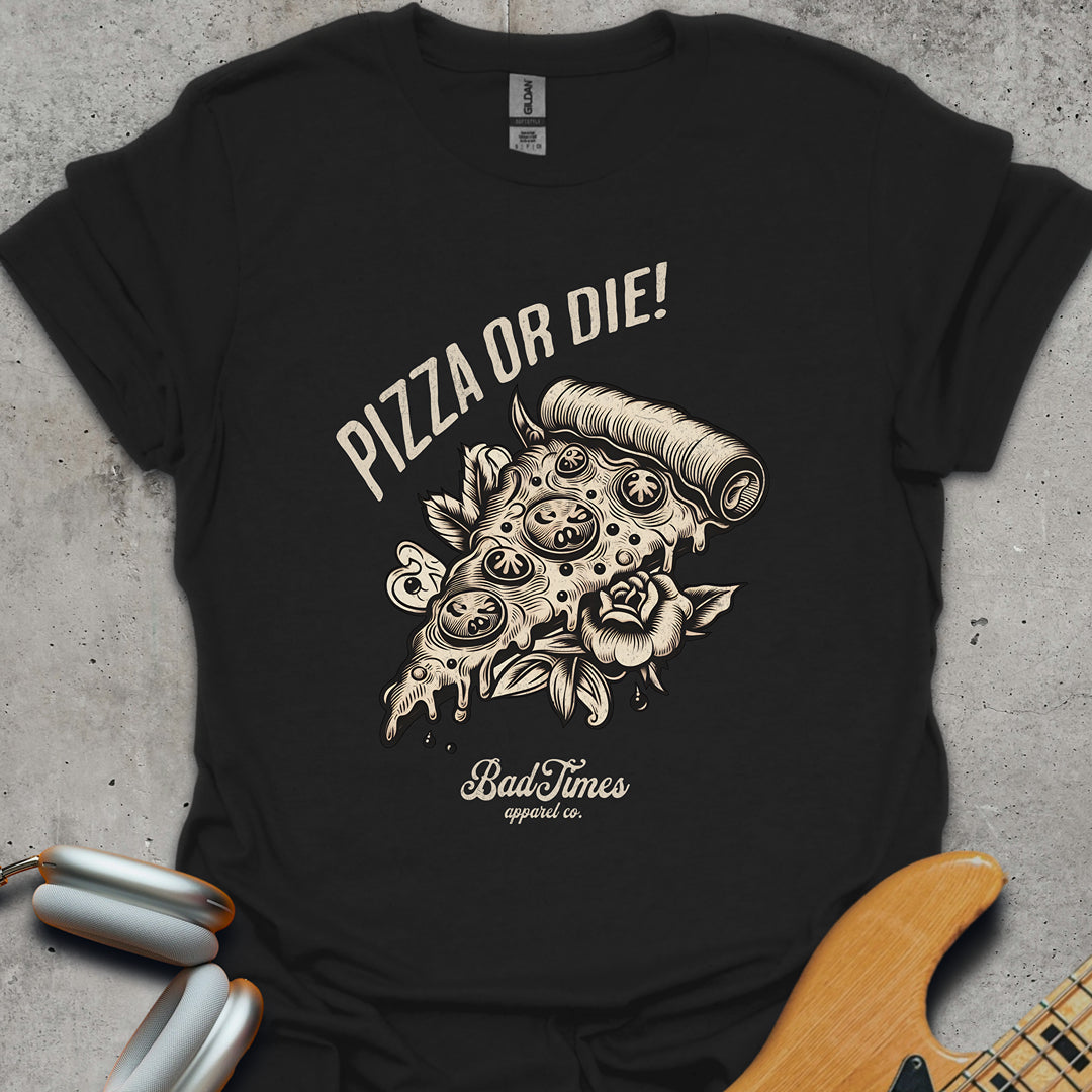 Pizza Or Die T-Shirt