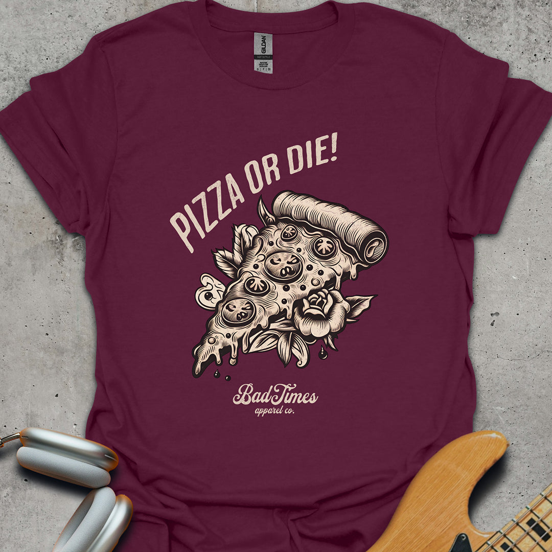 Pizza Or Die T-Shirt