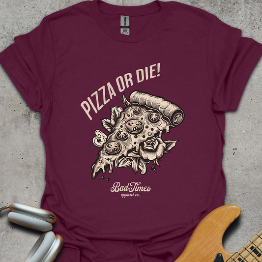 Pizza Or Die T-Shirt