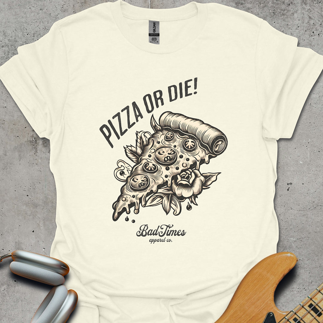 Pizza Or Die T-Shirt