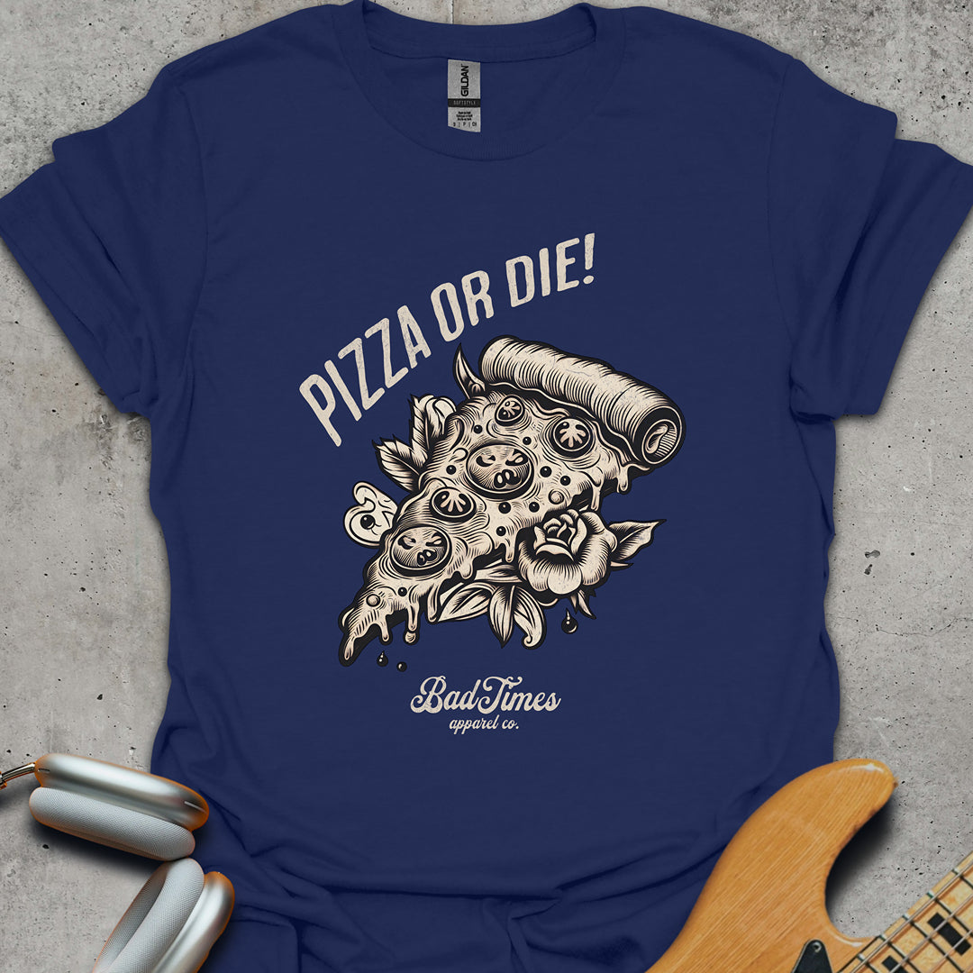 Pizza Or Die T-Shirt