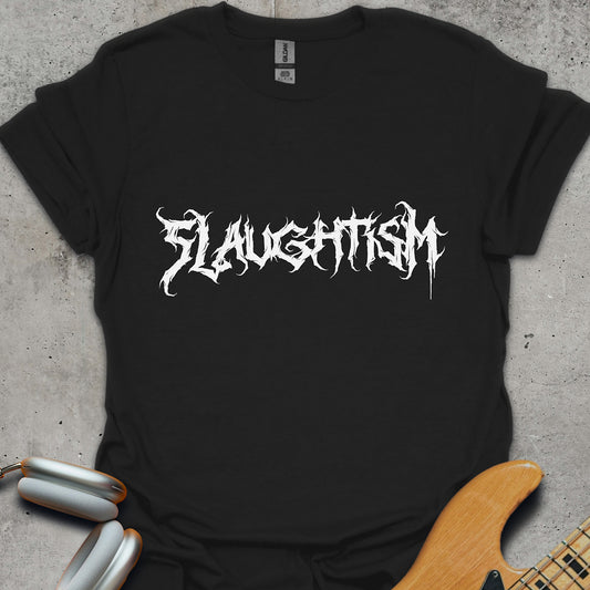 Slaughtism T Shirt