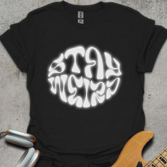 Stay Weird T-Shirt