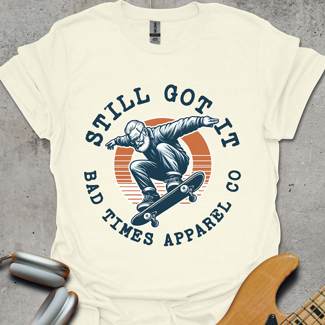 Still Got It T-Shirt