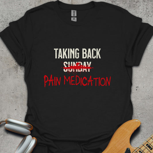Taking Back Pain Medication T-Shirt