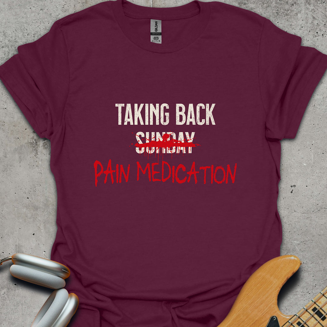 Taking Back Pain Medication T-Shirt