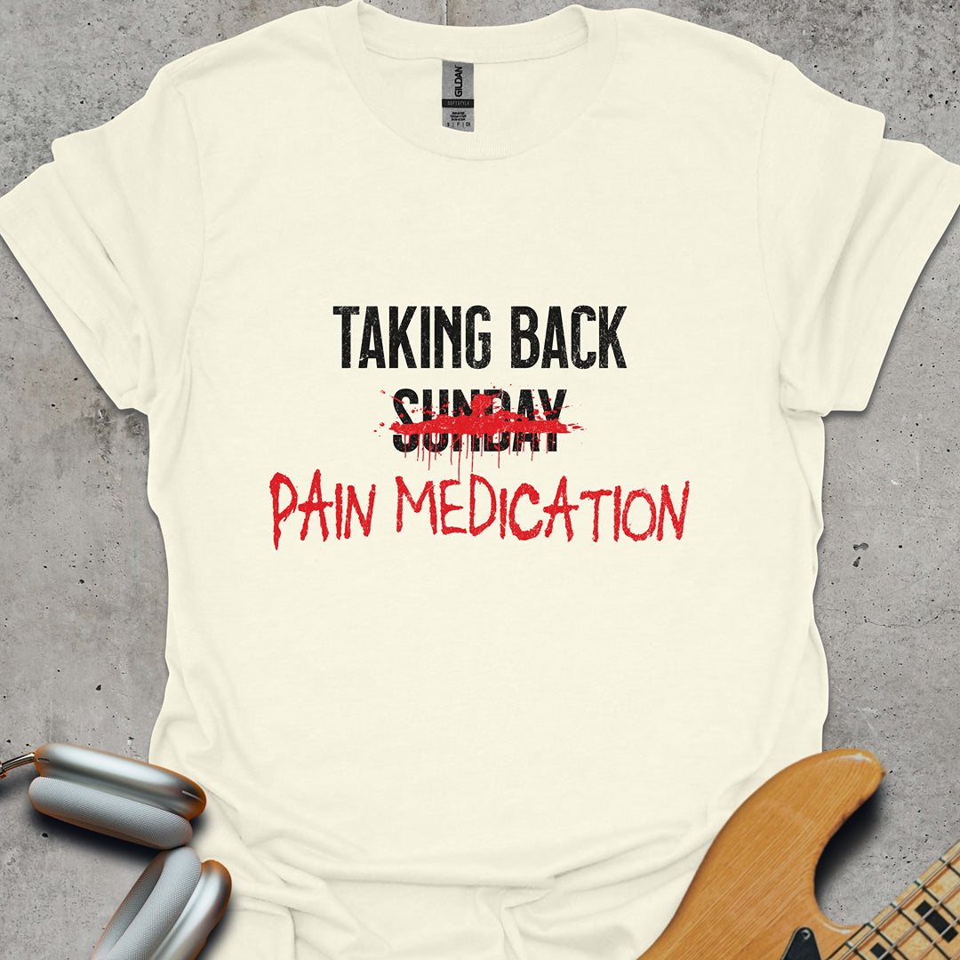 Taking Back Pain Medication T-Shirt