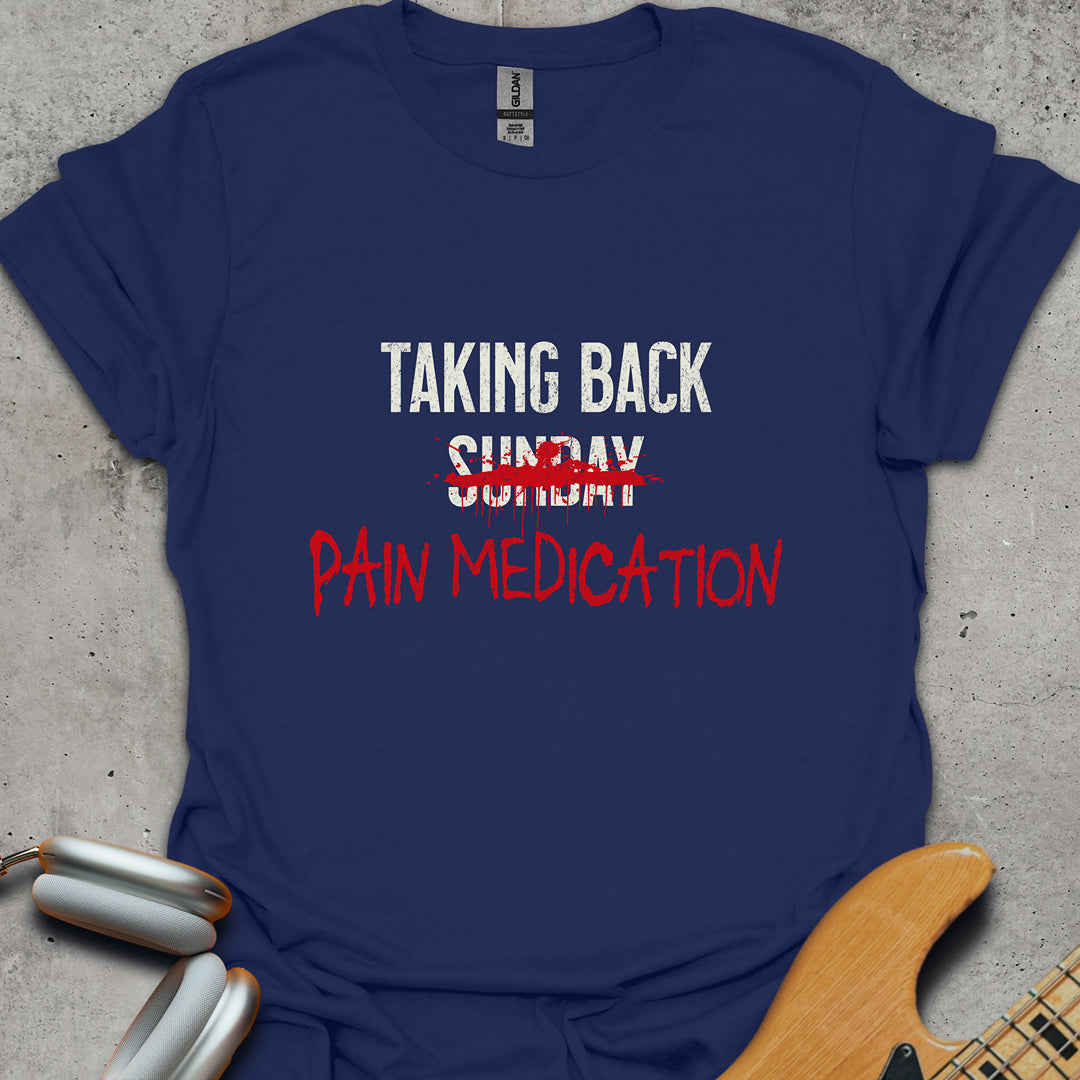 Taking Back Pain Medication T-Shirt