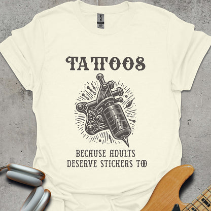 Tattoos - Adults Deserve Stickers Too T-Shirt