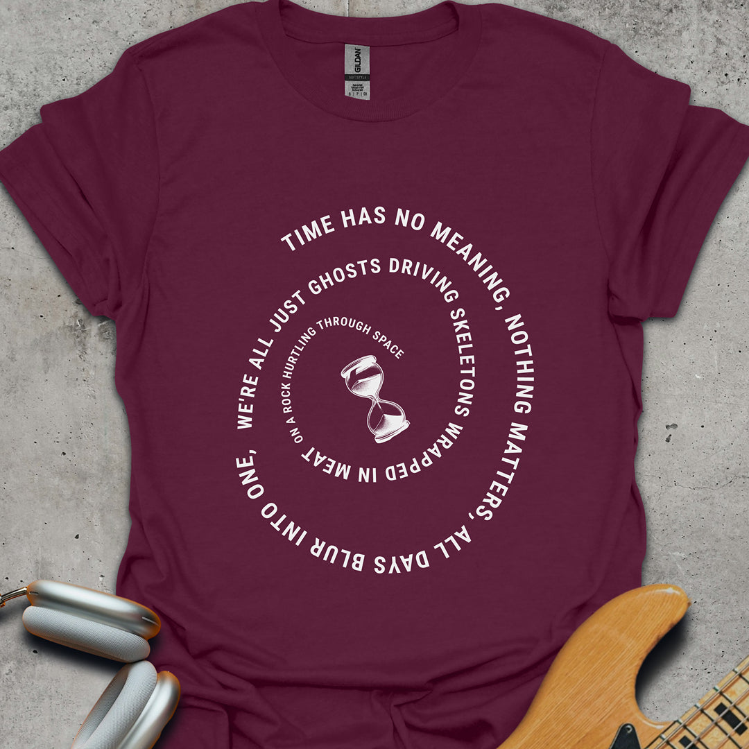 Time Has No Meaning T-Shirt