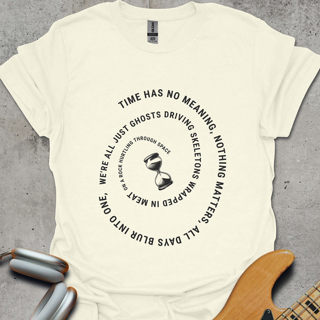 Time Has No Meaning T-Shirt
