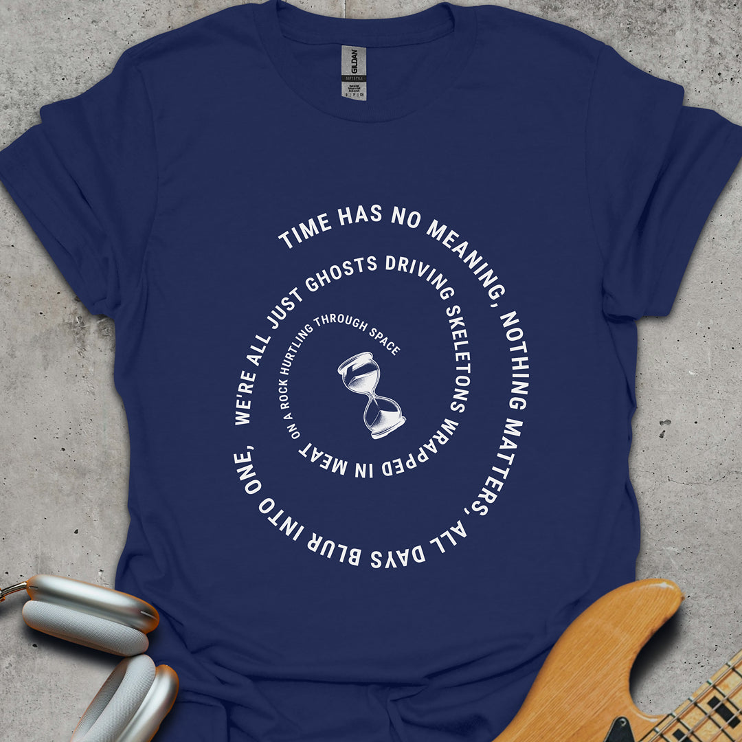 Time Has No Meaning T-Shirt