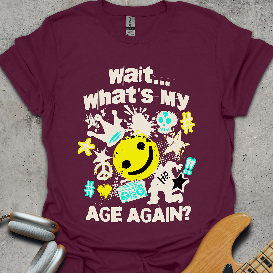 Wait, What's My Age Again T-Shirt