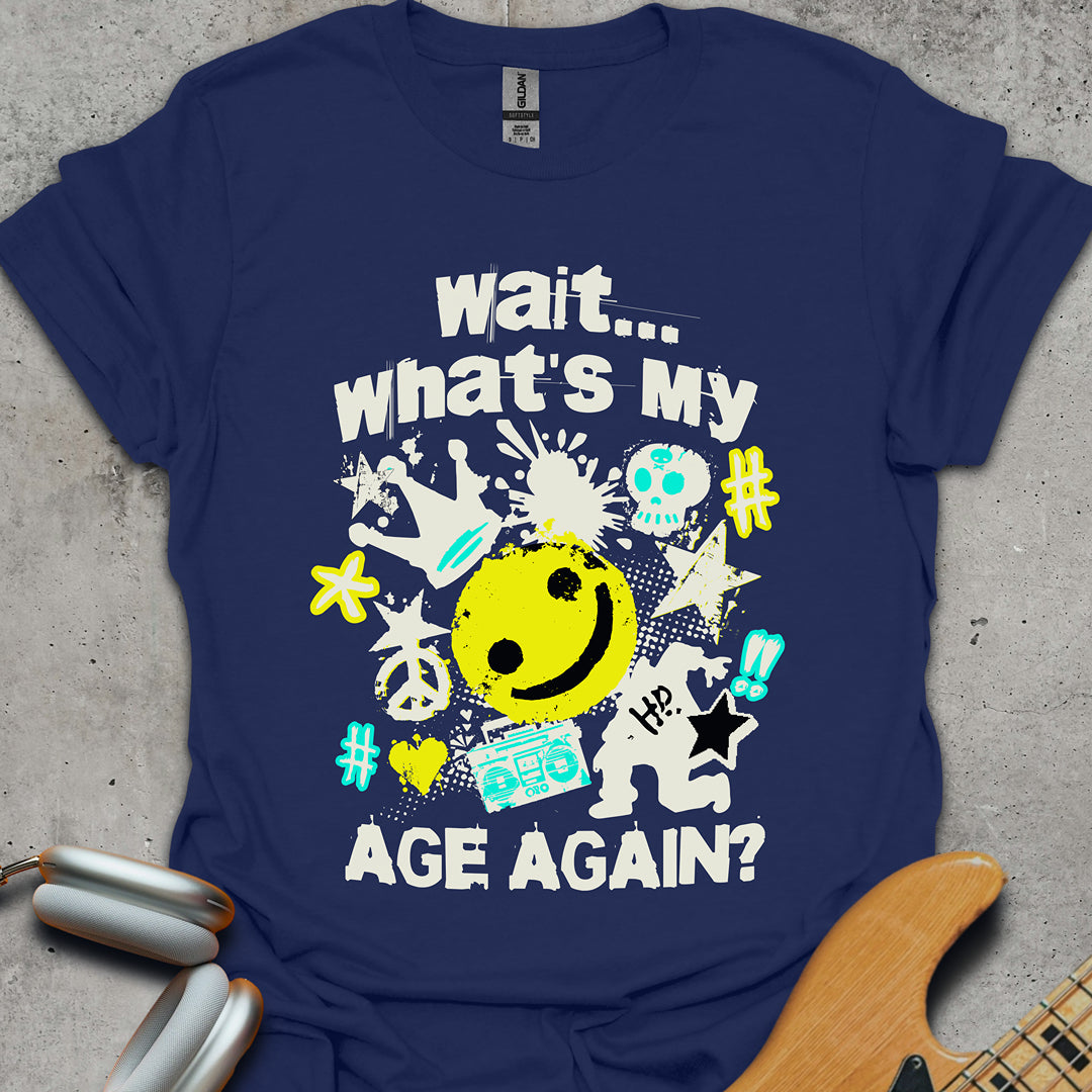 Wait, What's My Age Again T-Shirt