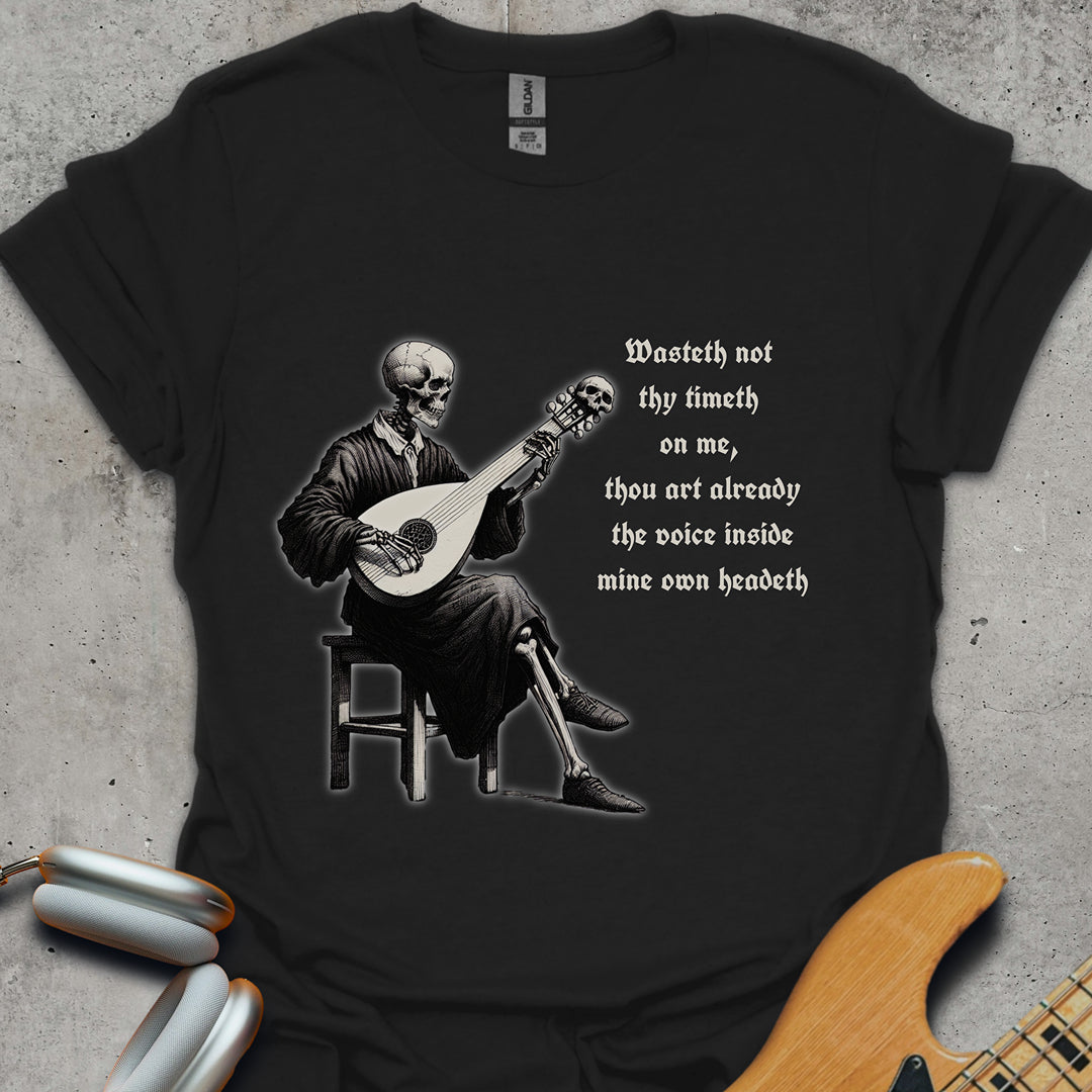 Wasteth Not They Timeth T-Shirt