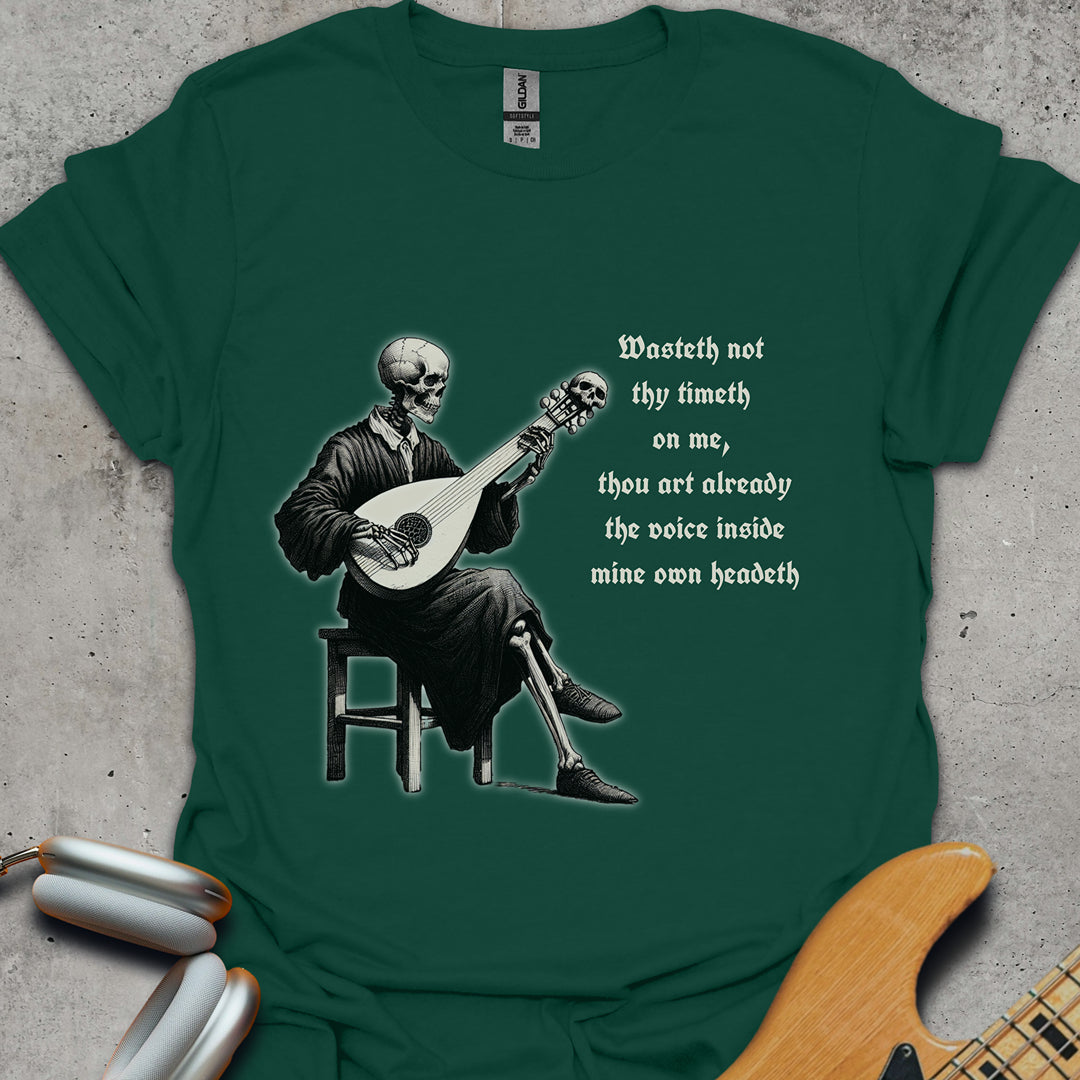 Wasteth Not They Timeth T-Shirt