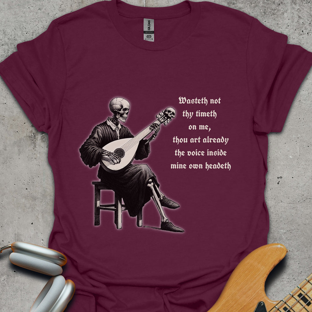 Wasteth Not They Timeth T-Shirt