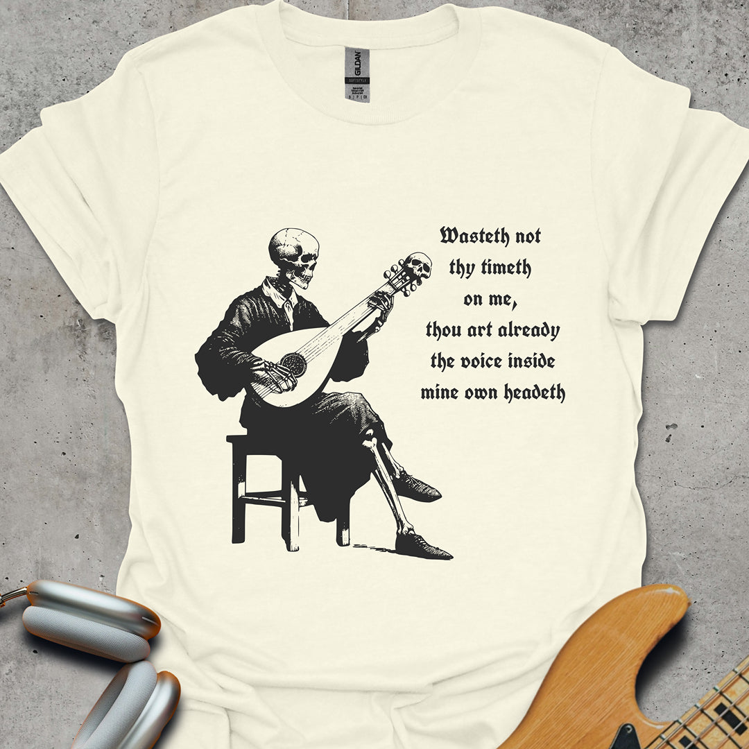 Wasteth Not They Timeth T-Shirt